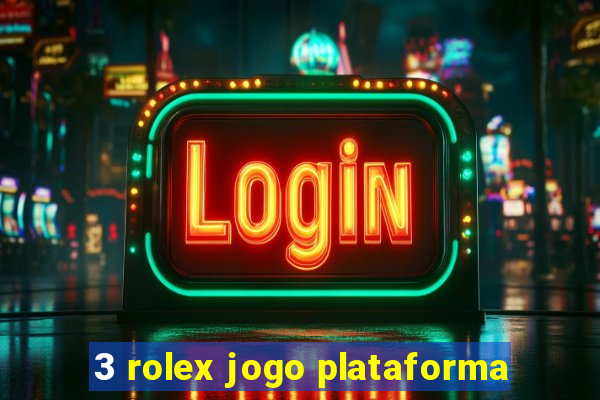 3 rolex jogo plataforma